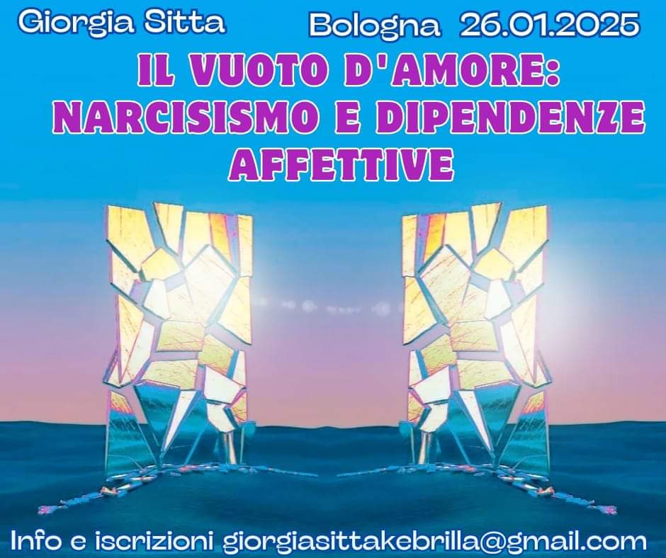 Bologna: "Il vuoto d'amore: narcisismo e dipendenze affettive"